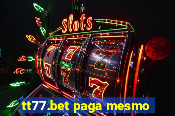 tt77.bet paga mesmo